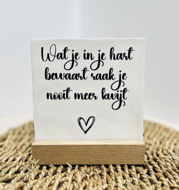 Tegeltje -  Wat je in je hart bewaart - Keuze uit kleur tekst en tegeltje