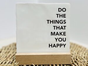 Tegeltje - Make you happy - Keuze uit kleur tekst en tegeltje