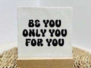 Tegeltje - Be you  - Keuze uit kleur tekst en tegel