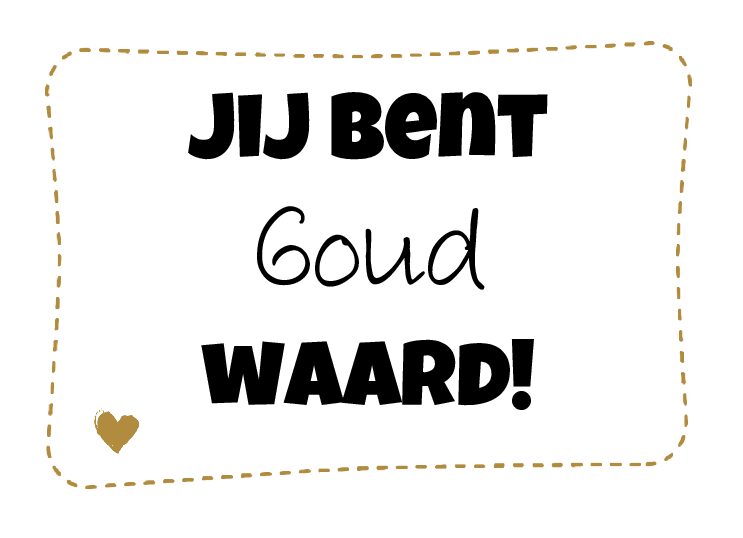 Jij bent goud waard